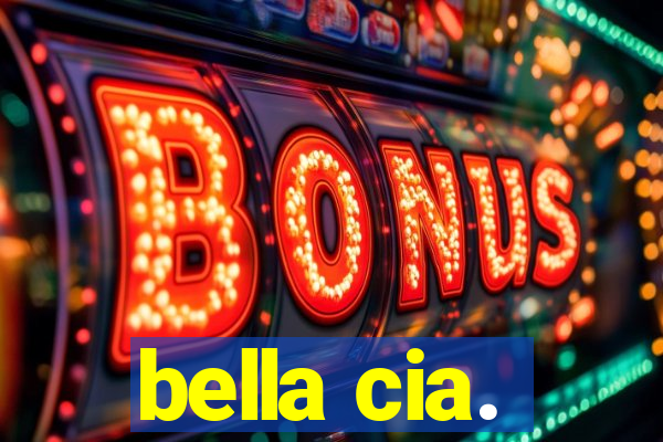 bella cia.